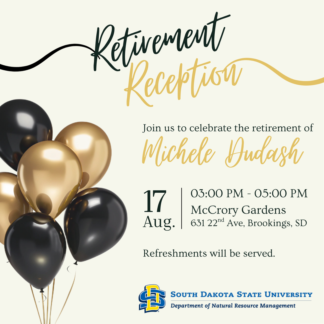 Flyer: Please join us to celebrate the retirement of Michele Dudash. August 17 3:00-5:00 p.m. at McCrory Gardens (631 22nd Ave. Brookings, SD) Refreshments will be served.