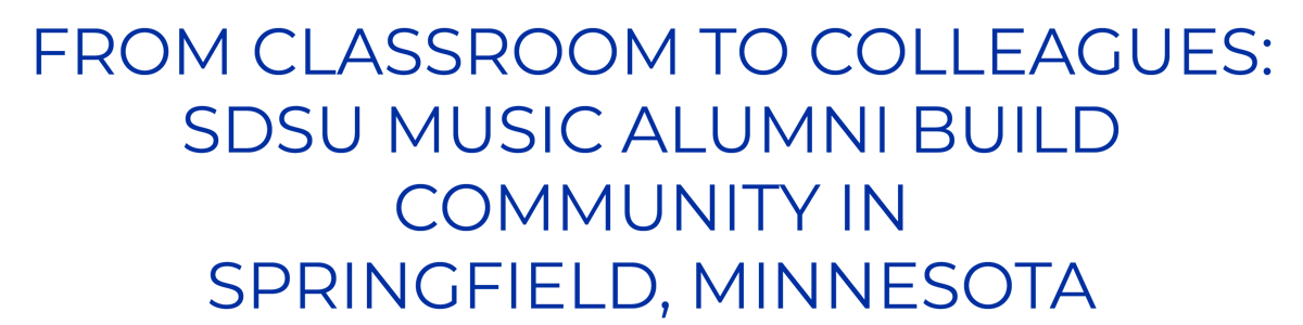 From classroom to colleagues: SDSU music alumni build community in Springfield, Minnesota